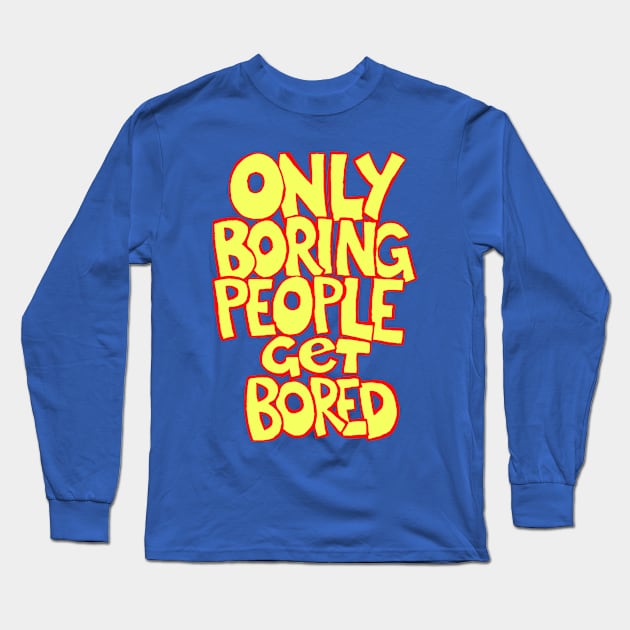 Boring People Long Sleeve T-Shirt by RossHayes